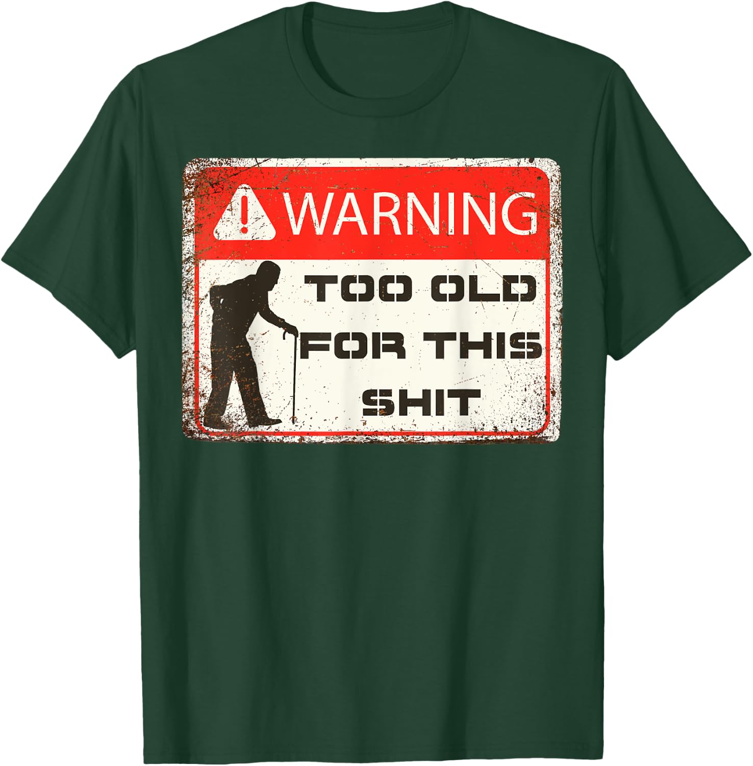 Funny Warning I'm Too Old For This Shit Adult Humor T-Shirt - T-Shirt | Forest