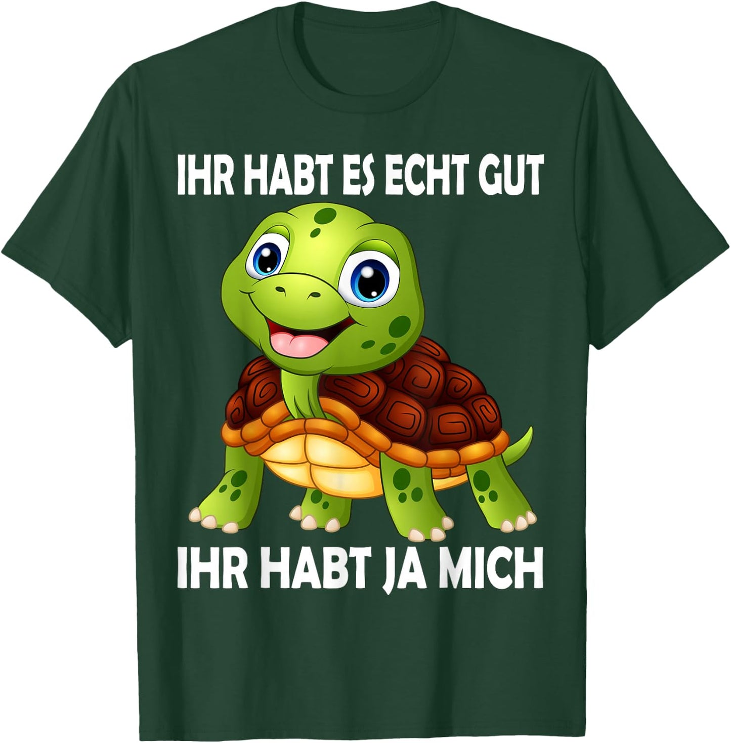 with German Text "Ihr habt es echt Gut Schildkröten" [German Language T-Shirt - T-Shirt | Forest