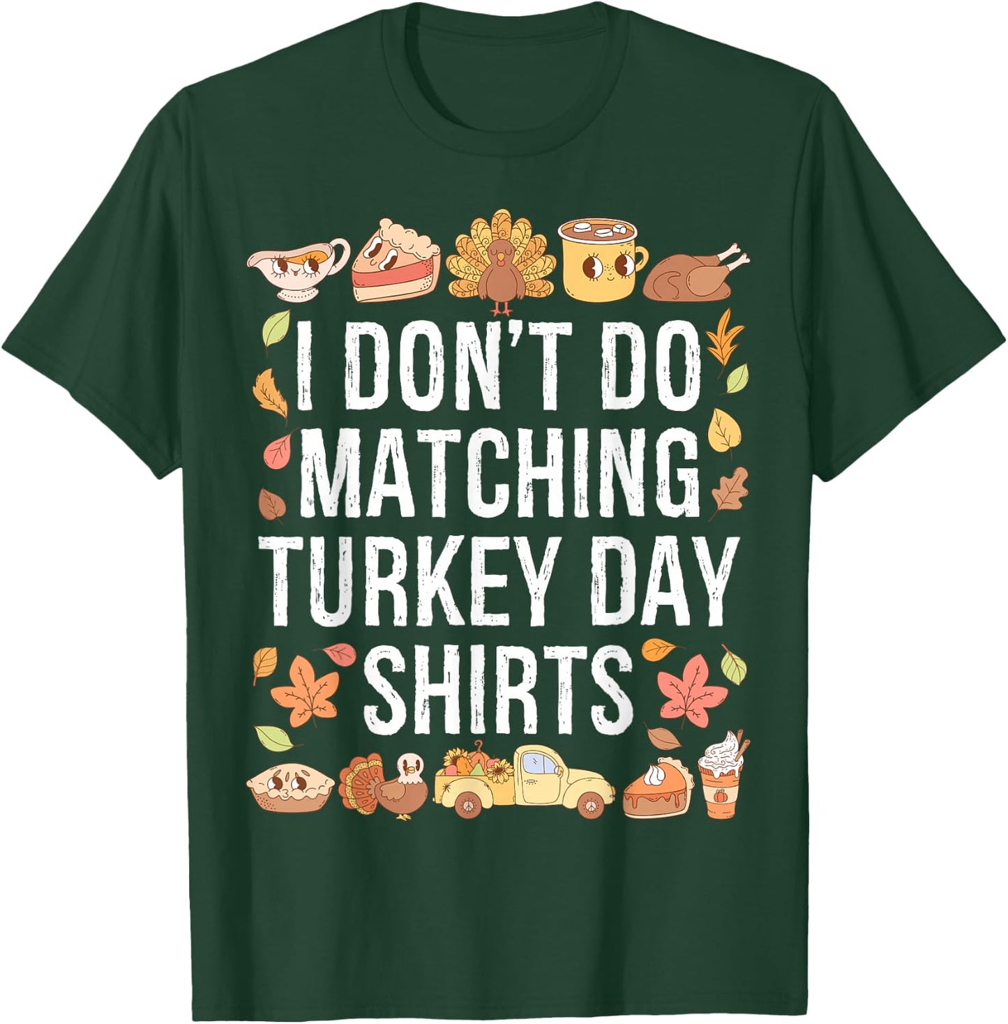 I Don't Do Matching Turkey Day Shirts Thanksgiving Couples T-Shirt - T-Shirt | Forest