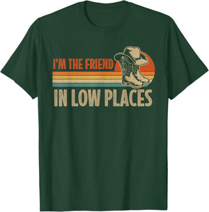 I'm The Friend In Low Places Cowboy Hat Country Music T-Shirt - T-Shirt | Forest