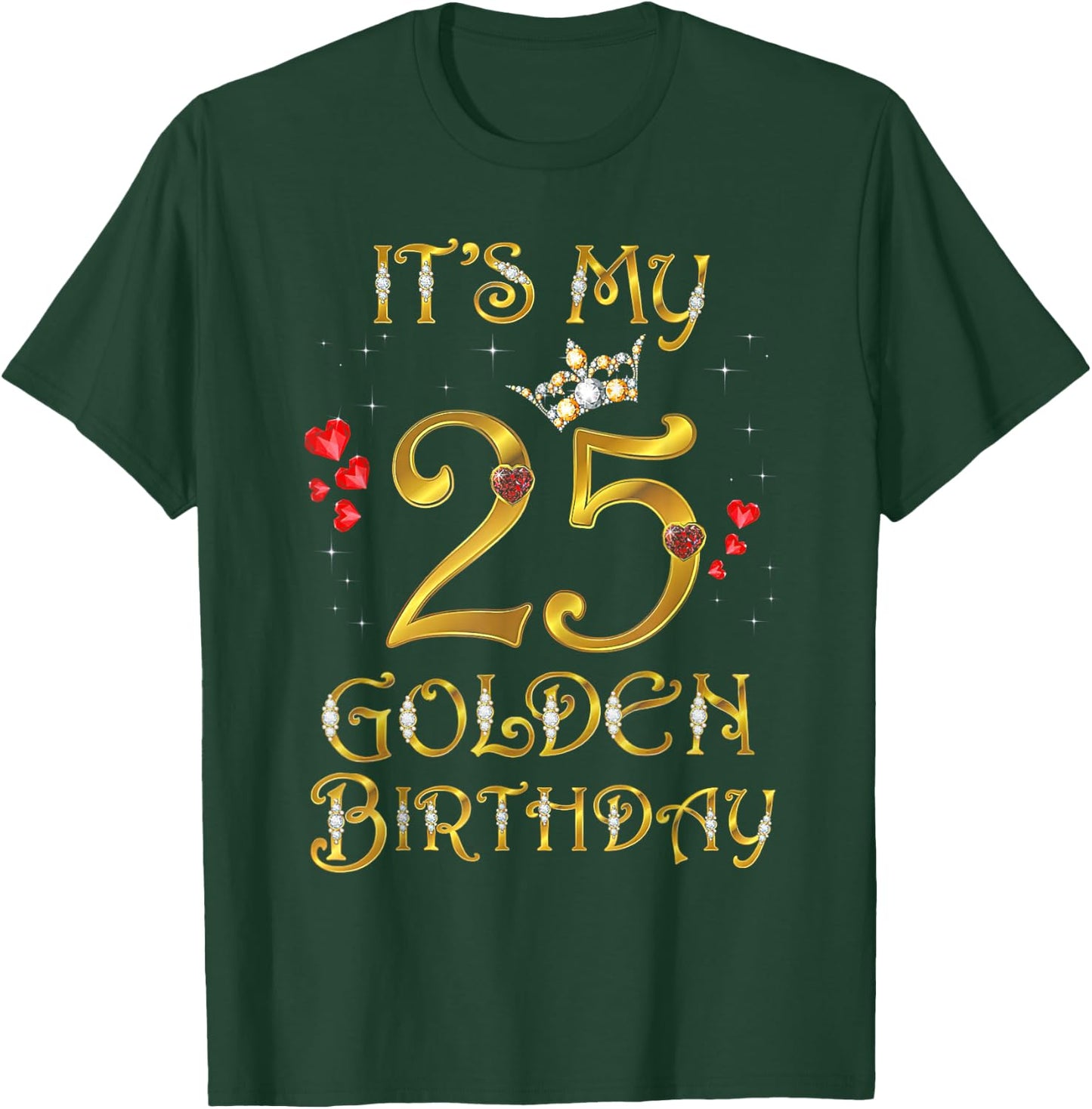 Its My Golden Birthday Shirt Girl 25 Year Old Diamond Crown T-Shirt - T-Shirt | Forest