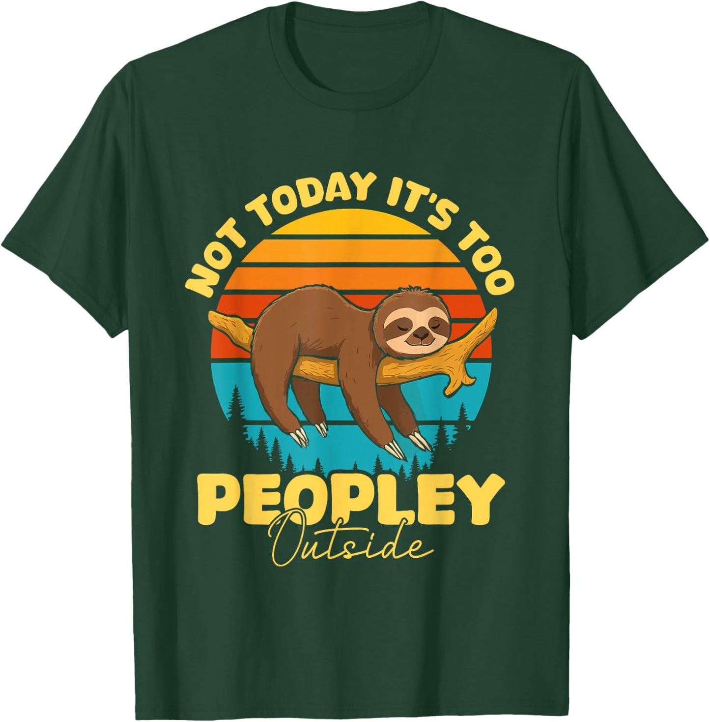Not Today It's Too Peopley Outside Sloth Men T-Shirt - T-Shirt | Forest