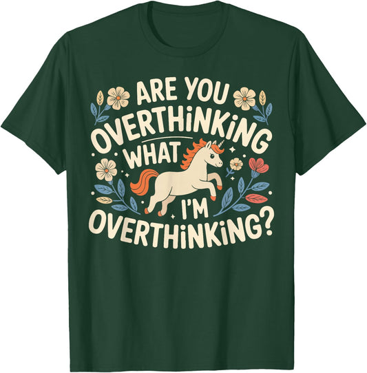 are You Overthinking What I'm Overthinking Funny Unicorn T-Shirt - T-Shirt | Forest