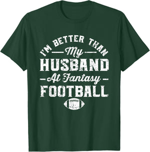 I'm better than my husband at fantasy football T-Shirt - T-Shirt | Forest