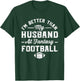 I'm better than my husband at fantasy football T-Shirt - T-Shirt | Forest