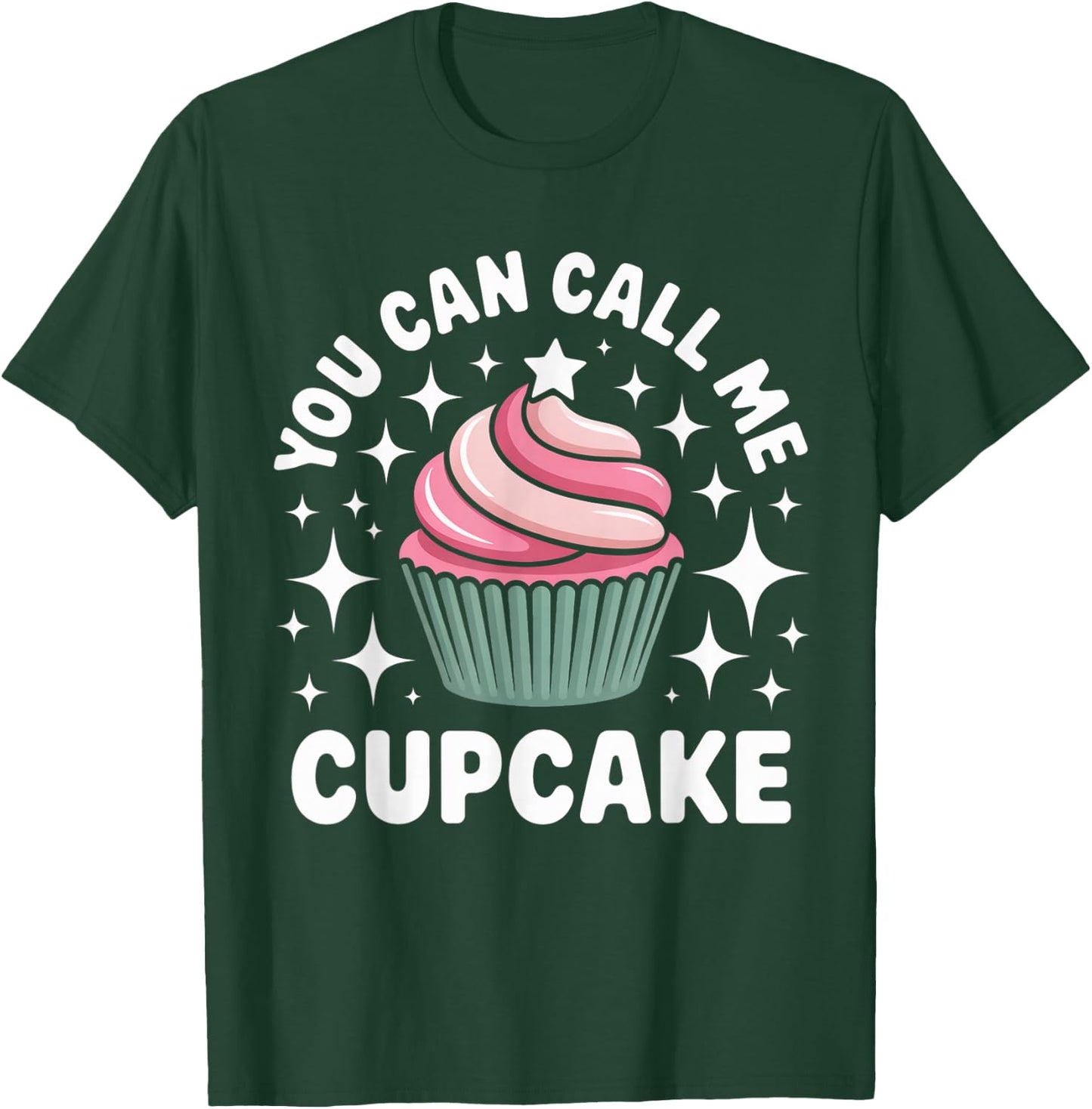 You Can Call Me Cupcake Cute Dessert Design T-Shirt - T-Shirt | Forest