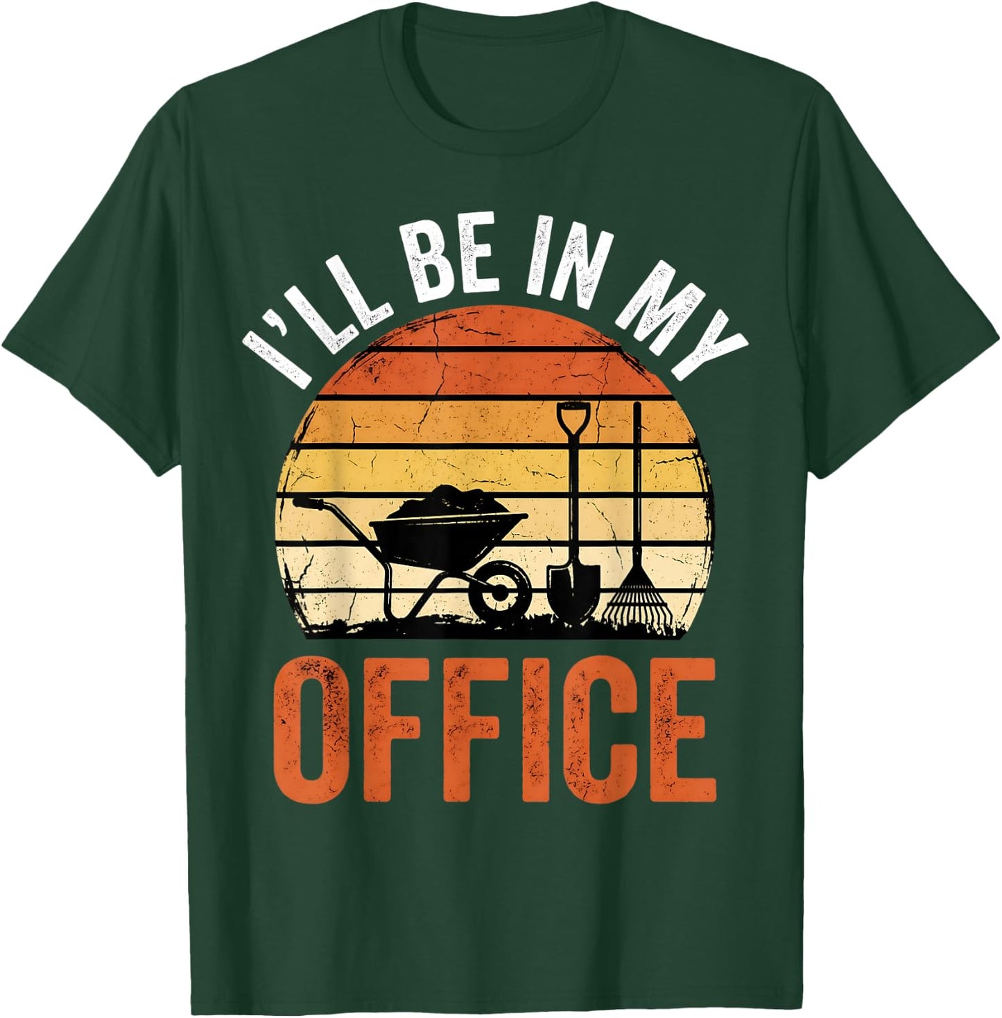 Garden I'll Be in My Office Plant Lover Gift Funny Gardening T-Shirt - T-Shirt | Forest