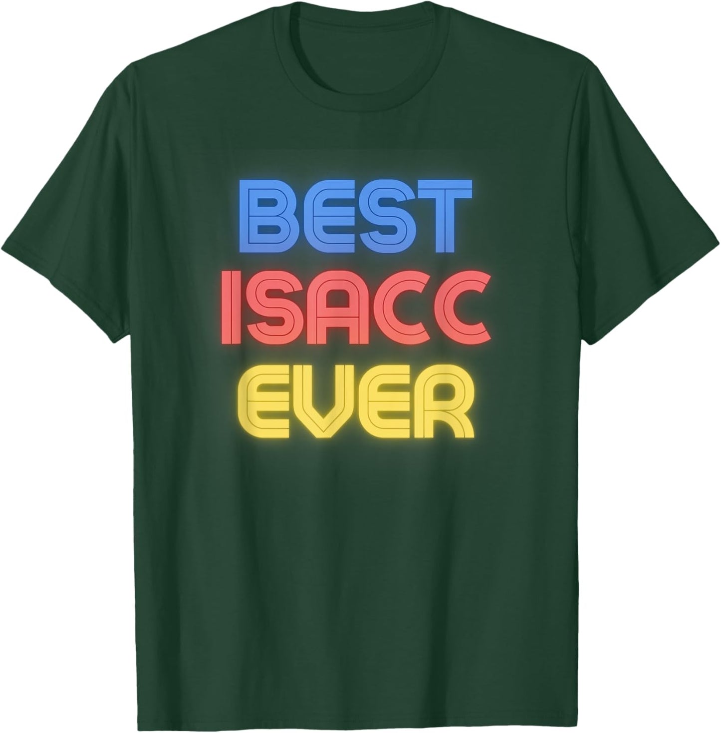 Best Isacc Ever - Funny Isacc Name Isacc T-Shirt - T-Shirt | Forest
