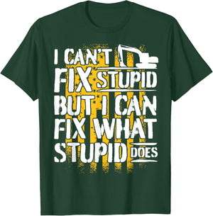 Excavator Operator - I Can't Fix Stupid - Digger T-Shirt - T-Shirt | Forest