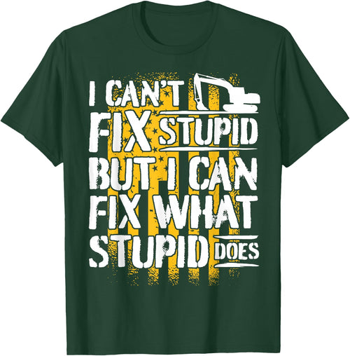 Excavator Operator - I Can't Fix Stupid - Digger