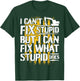 Excavator Operator - I Can't Fix Stupid - Digger T-Shirt - T-Shirt | Forest