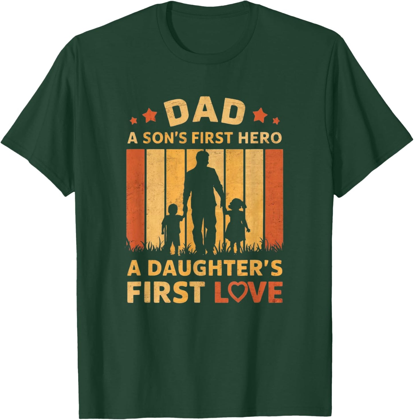 Dad A Son's First Hero A Daughter's First Love Men dad papa T-Shirt - T-Shirt | Forest