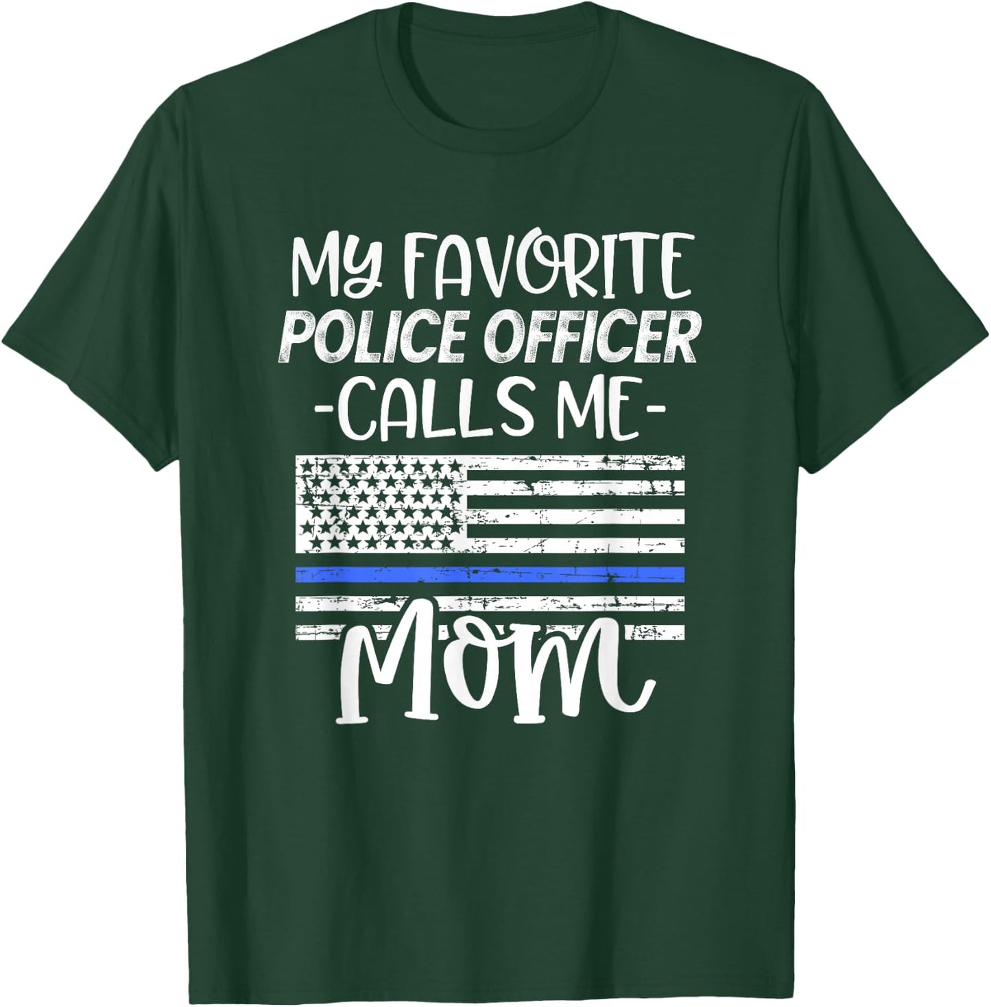 My favorite Police Officer Calls Me Mom Cop Family Quote T-Shirt - T-Shirt | Forest