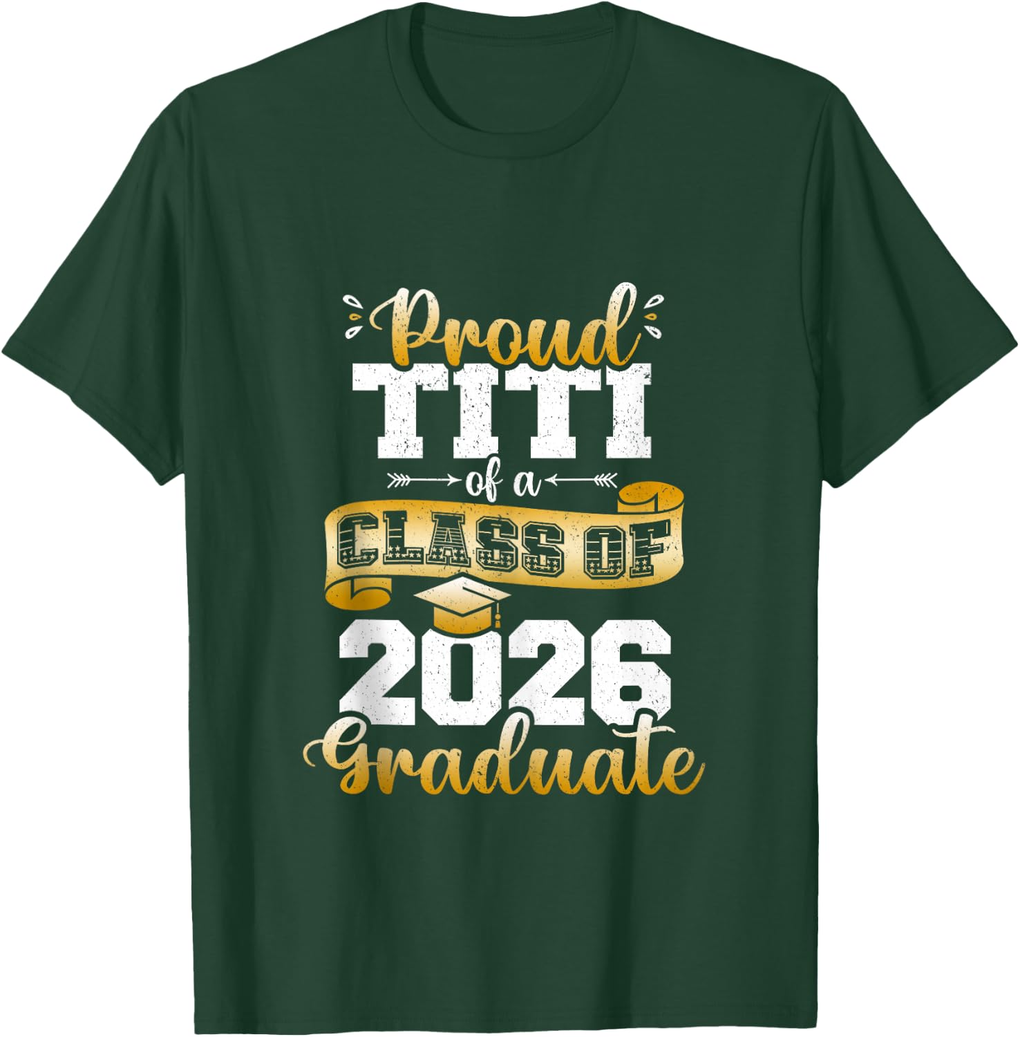 Proud Titi of a Class of 2026 Graduate Funny Senior 2026 T-Shirt - T-Shirt | Forest