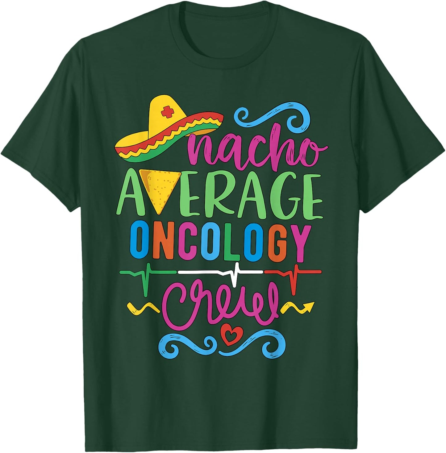 Oncology Nurse Oncologist Techs Nacho Average Oncology Crew T-Shirt - T-Shirt | Forest