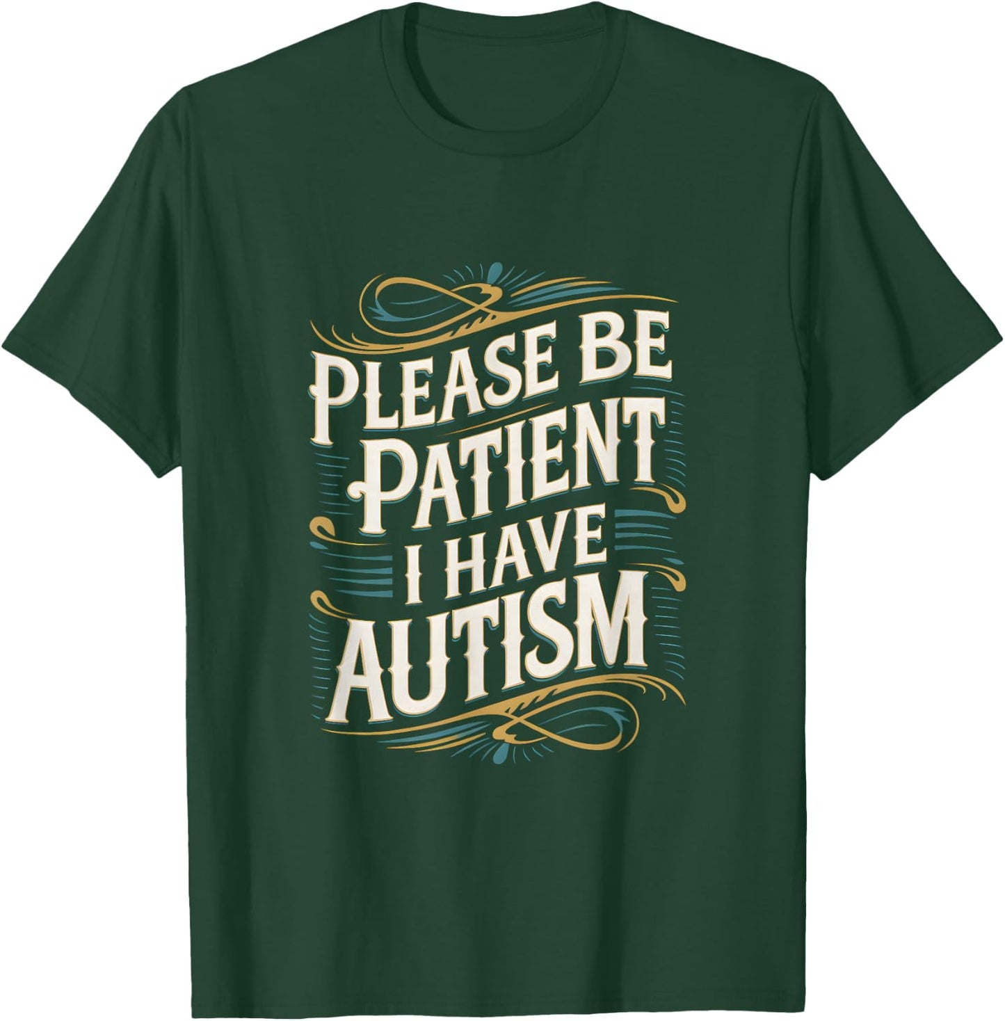 Autistic Neurodivergent Please Be Patient I Have Autism , black T-Shirt - T-Shirt | Forest