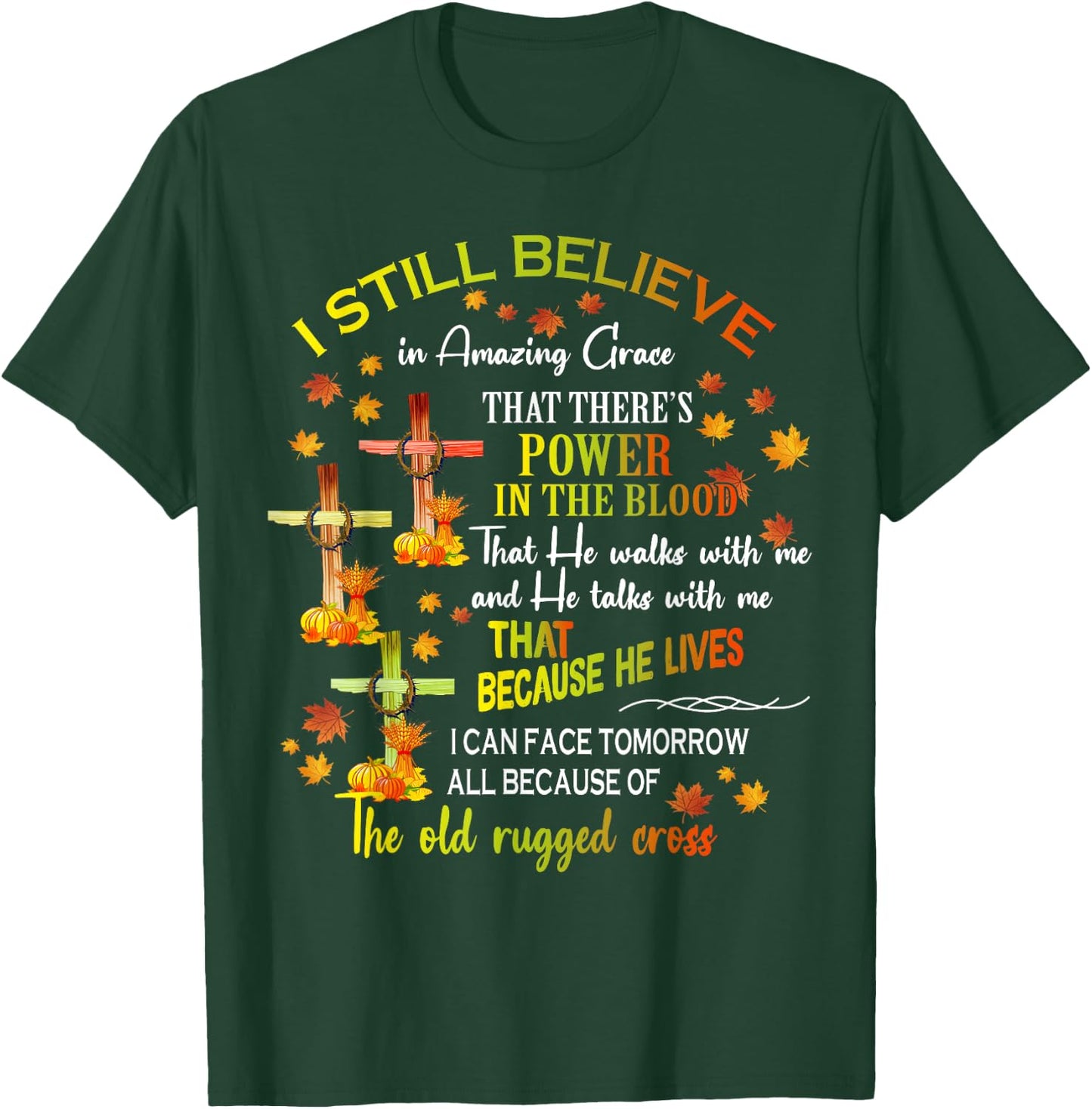 I Still Believe In Amazing Grace There’s Power In The Blood T-Shirt - T-Shirt | Forest