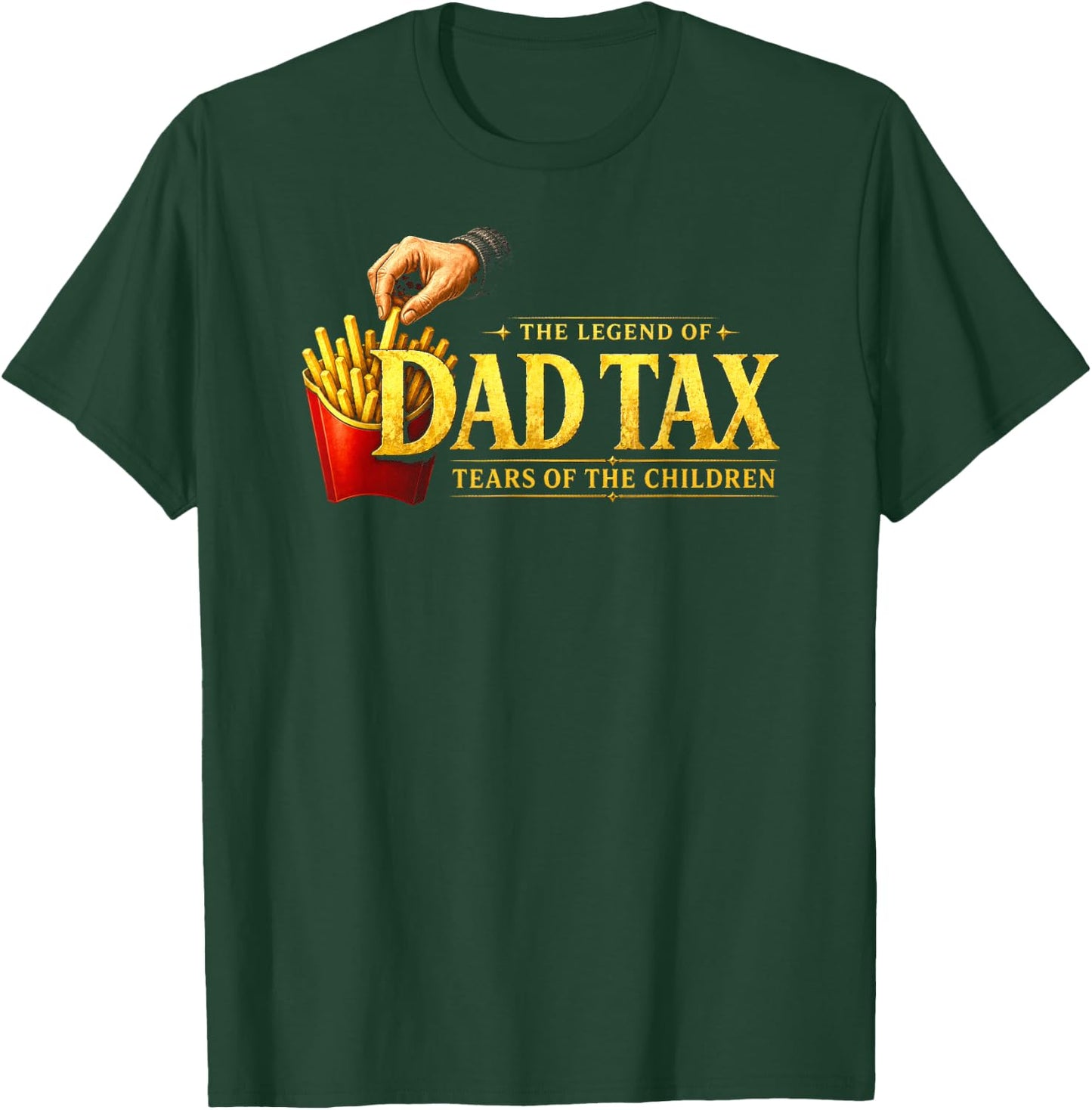 The Legend of Dad Tax Tears of The Children, Funny Dad Papa T-Shirt - T-Shirt | Forest
