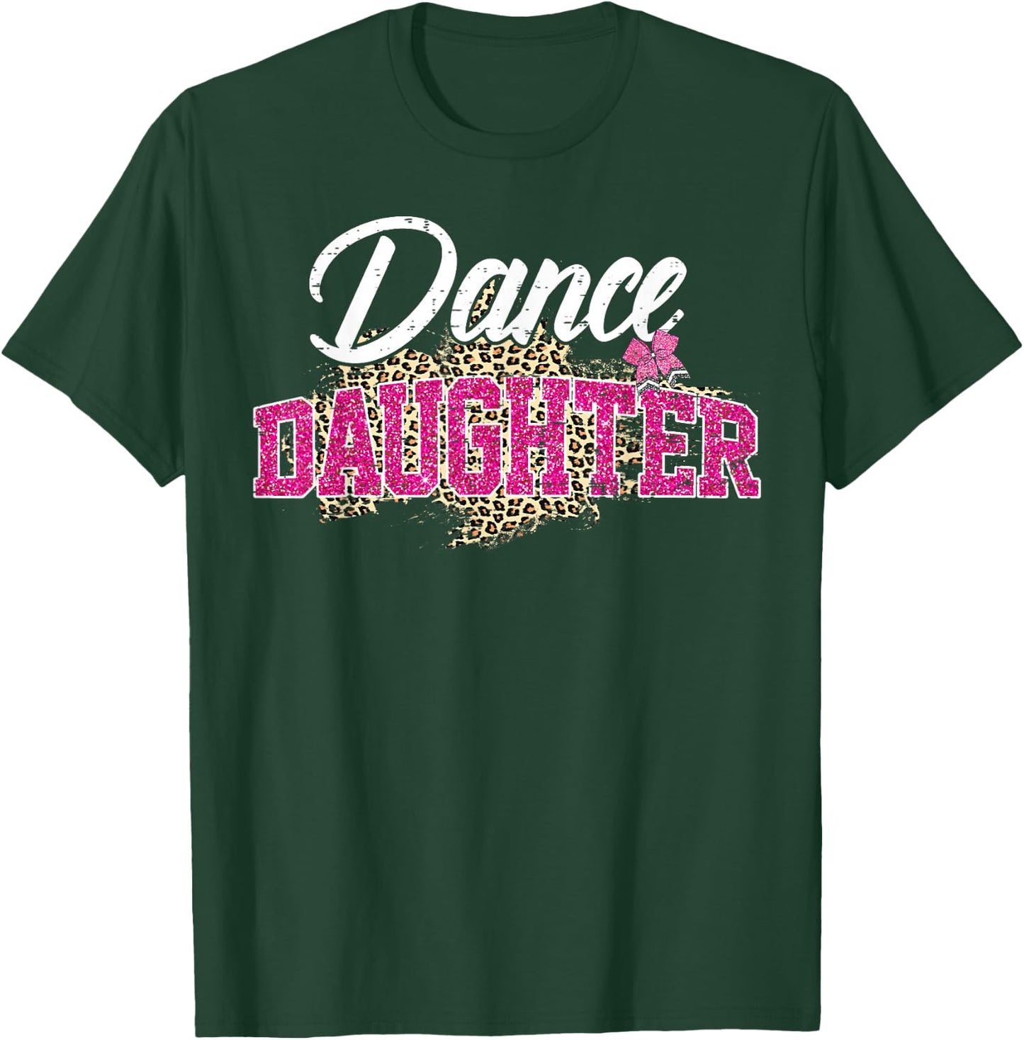 Dance Daughter Leopard Funny Dancing Daughter Mother's Day T-Shirt - T-Shirt | Forest