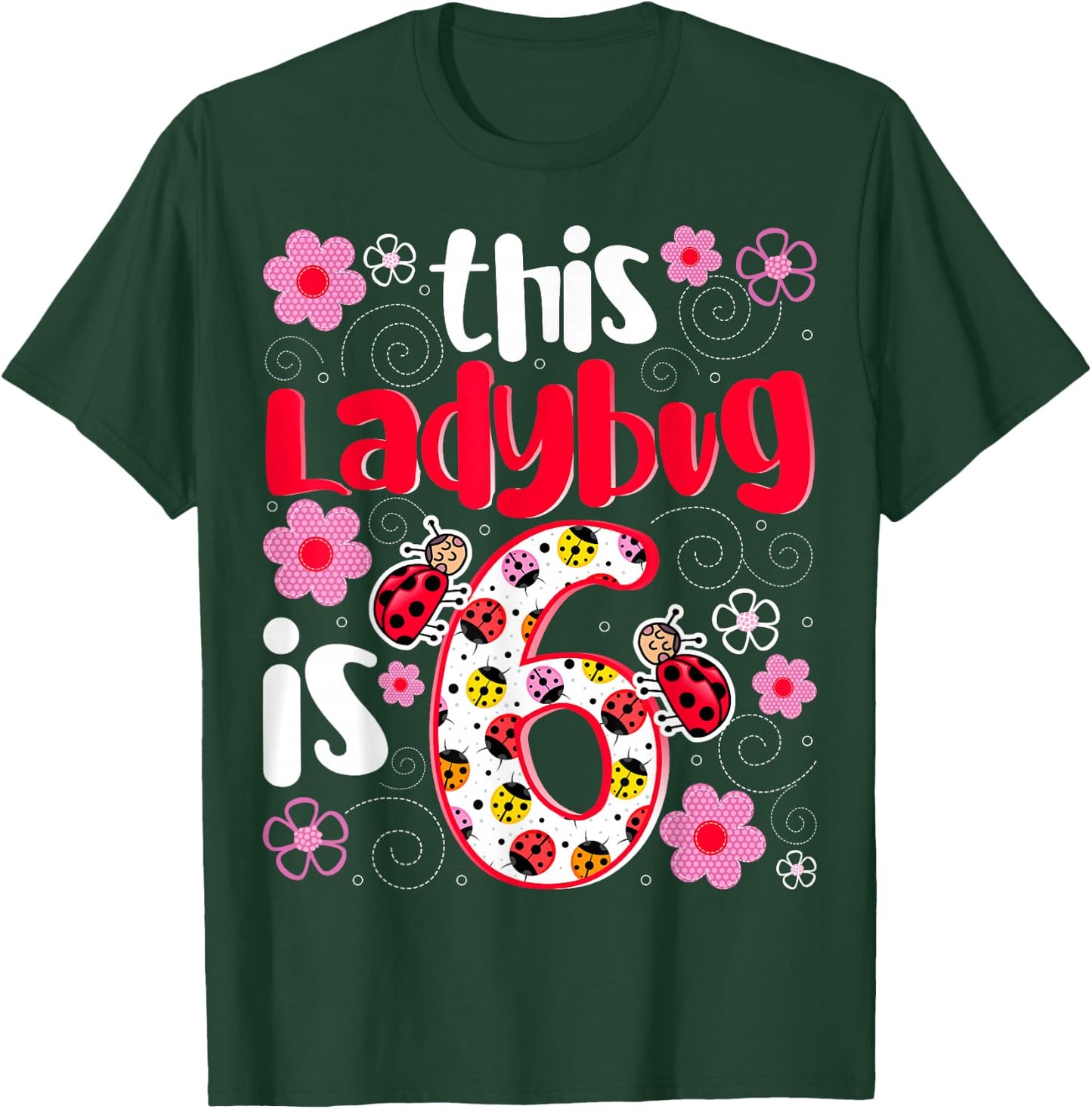 This Ladybug Is 6 - Ladybug Lover 6 Years Old Girls Birthday T-Shirt - T-Shirt | Forest