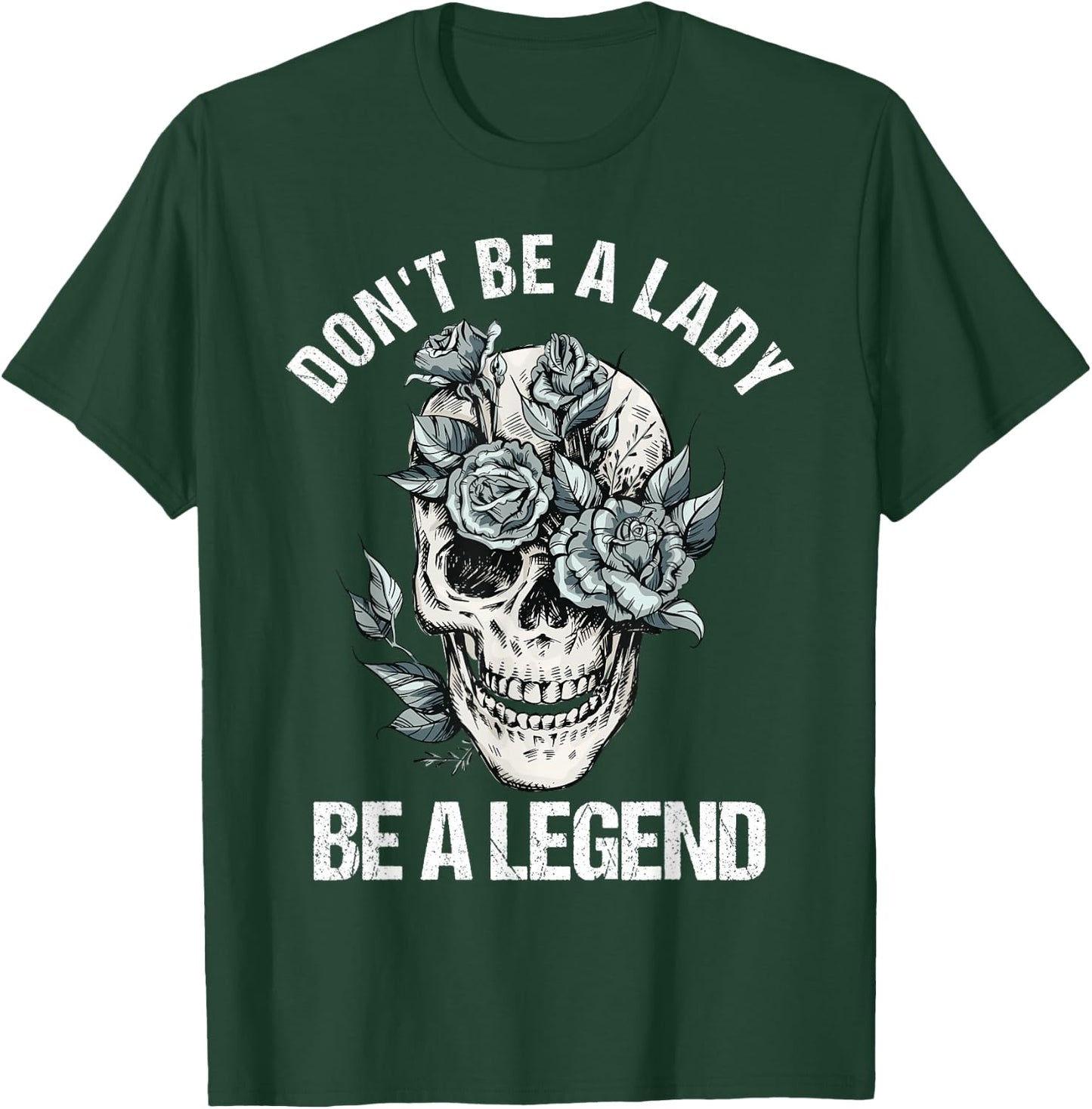 Don't Be A Lady Be A Legend Lady T-Shirt - T-Shirt | Forest