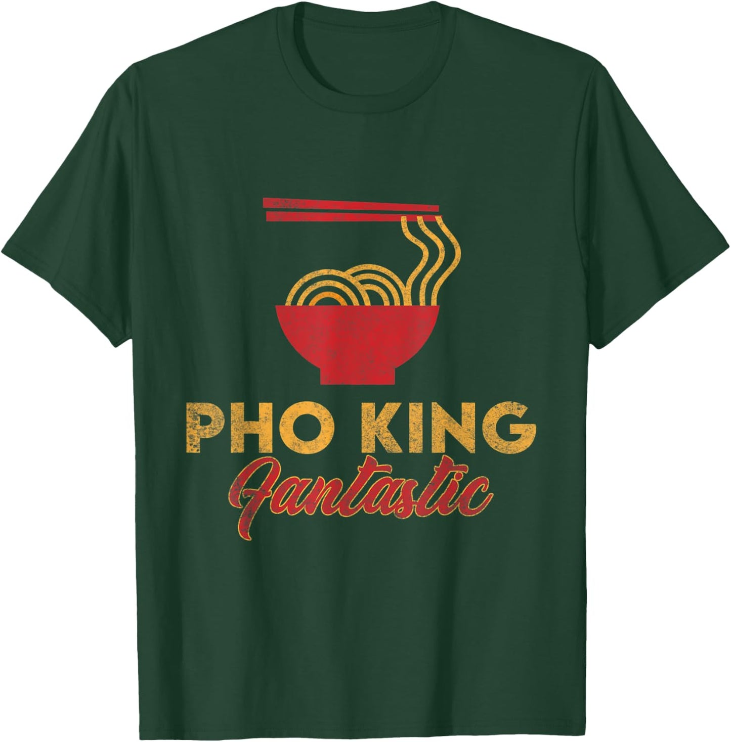 Pho King Fantastic | Funny Vietnamese Pho T-Shirt - T-Shirt | Forest