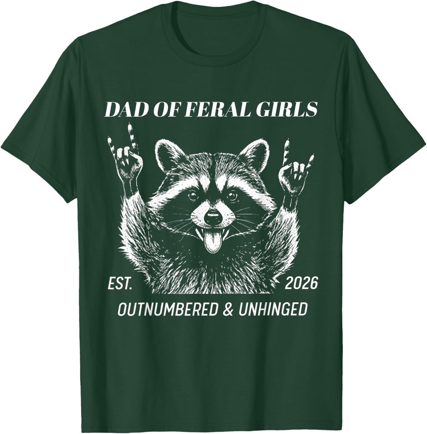 Dad of Feral Girl Est 2026 Outnumbered and Unhinged Raccoon T-Shirt - T-Shirt | Forest