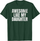Super wie Meine Tochter, lustiger Vatertag T-Shirt - T-Shirt | Forest