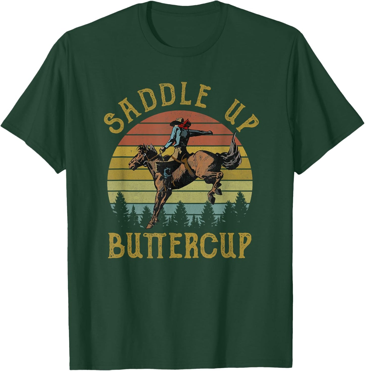 Saddle Up Buttercup Cowboy Riding Horse Western Life Country T-Shirt - T-Shirt | Forest