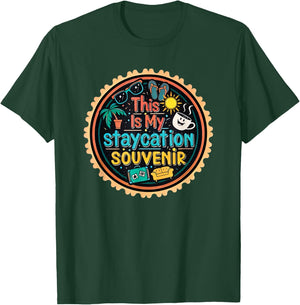 Funny This is My Staycation Souvenir Novelty T-Shirt - T-Shirt | Forest