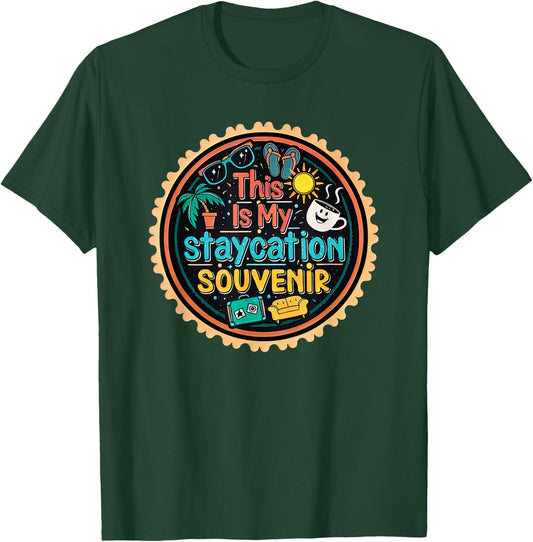 Funny This is My Staycation Souvenir Novelty T-Shirt - T-Shirt | Forest