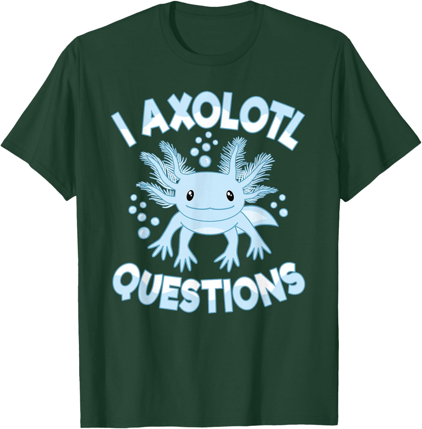 Funny I Axolotl Questions Kawaii Cute Blue Axolotl T-Shirt - T-Shirt | Forest