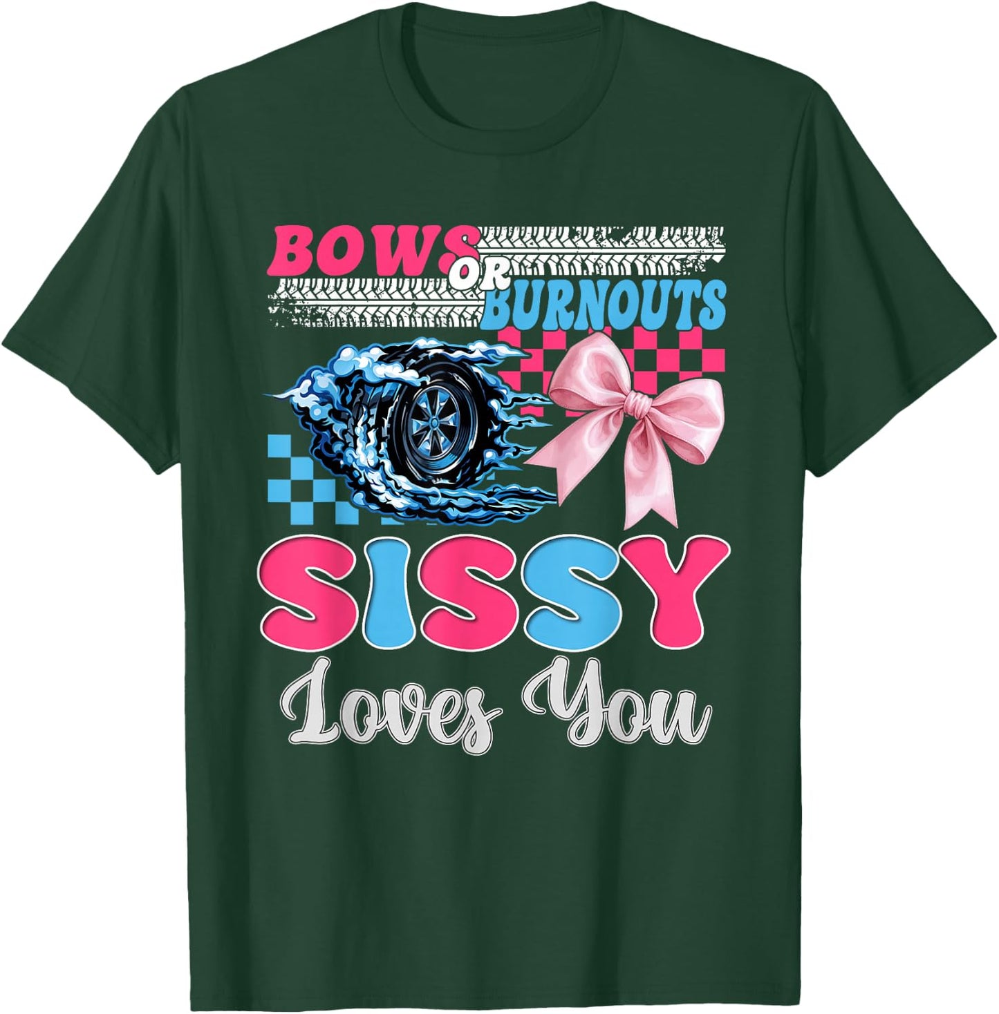 Burnouts or Bows Sissy Loves You Gender Reveal Party T-Shirt - T-Shirt | Forest