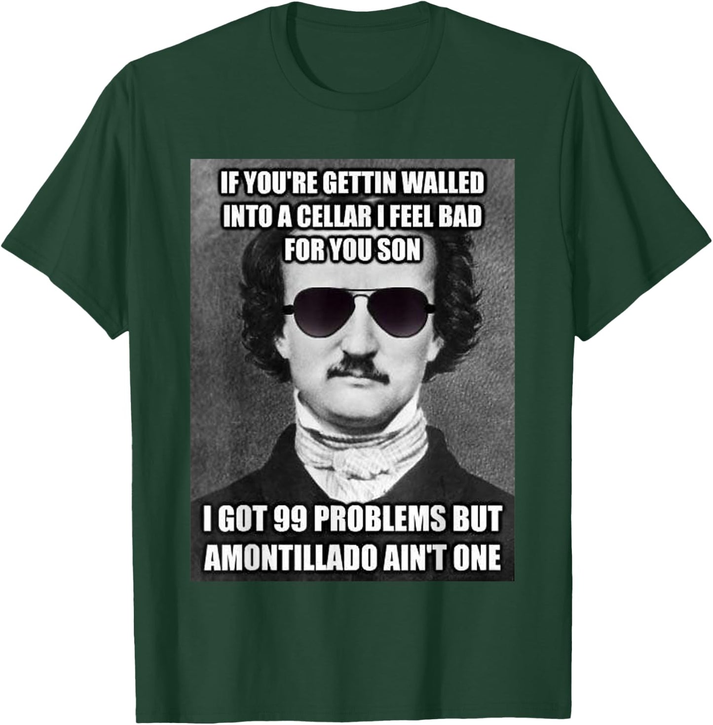 Funny Edgar Allen Poe Amontillado Meme Sunglasses T Shirt T-Shirt - T-Shirt | Forest