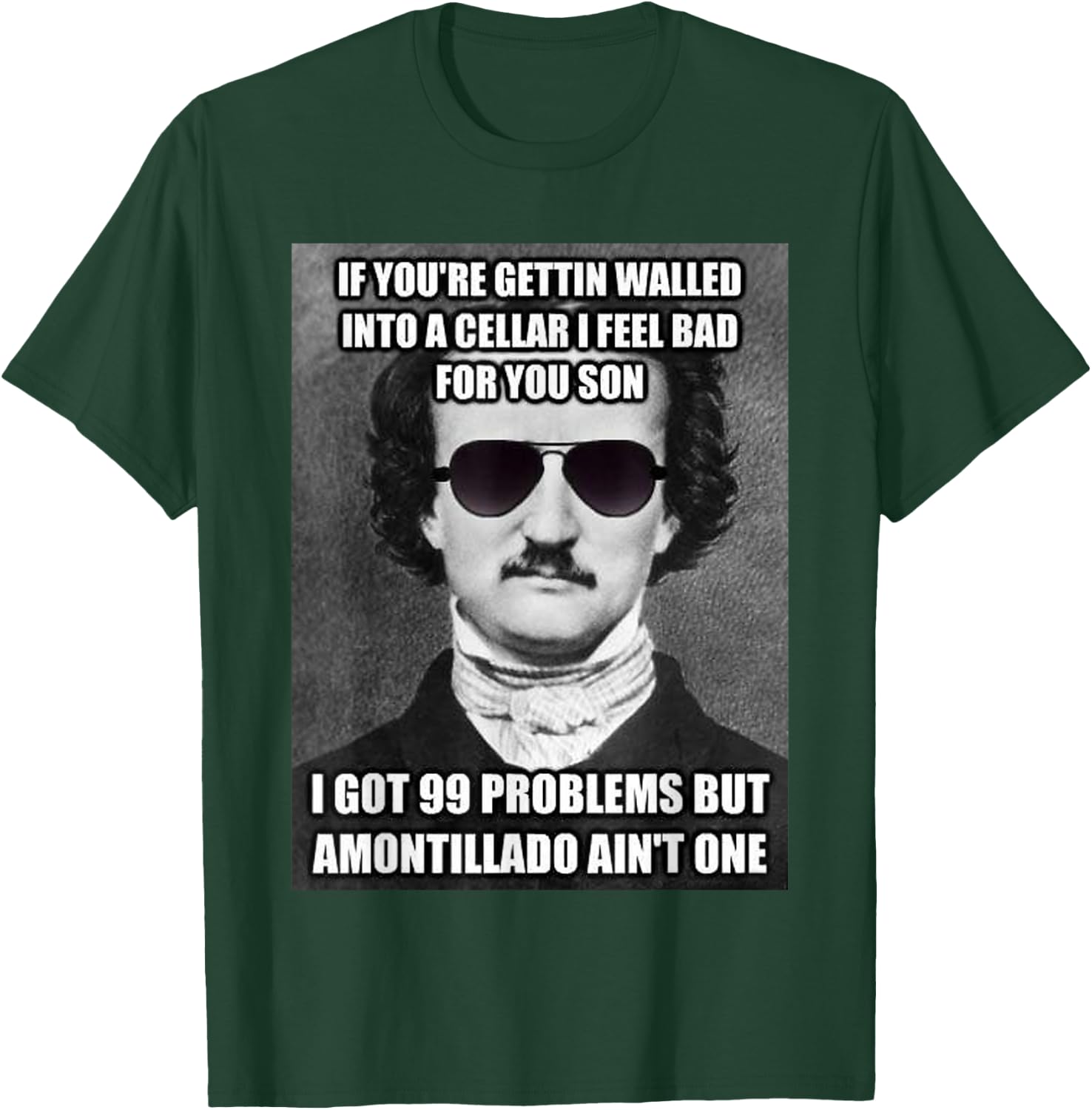Funny Edgar Allen Poe Amontillado Meme Sunglasses T Shirt T-Shirt - T-Shirt | Forest