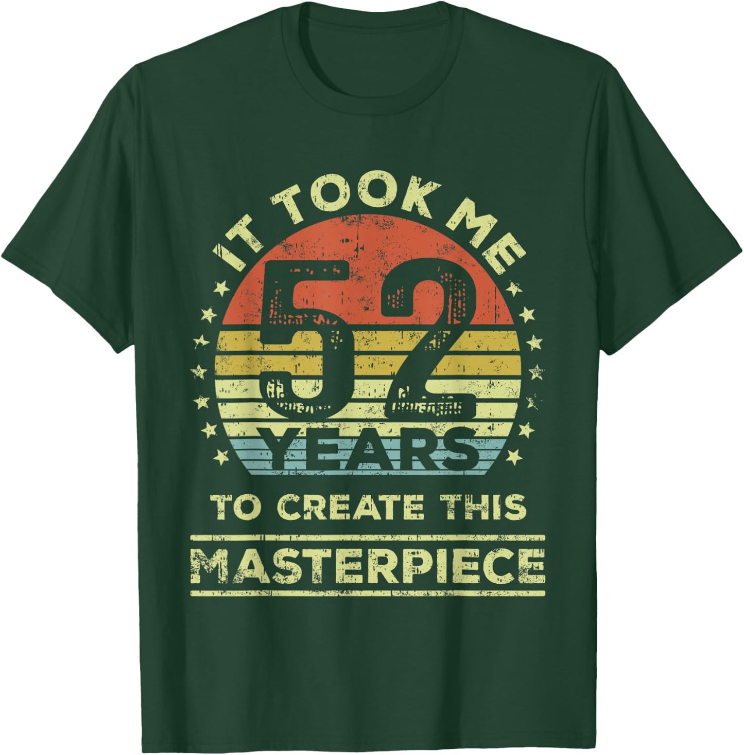 It took me 52 years to create this masterpiece 52nd Birthday T-Shirt - T-Shirt | Forest