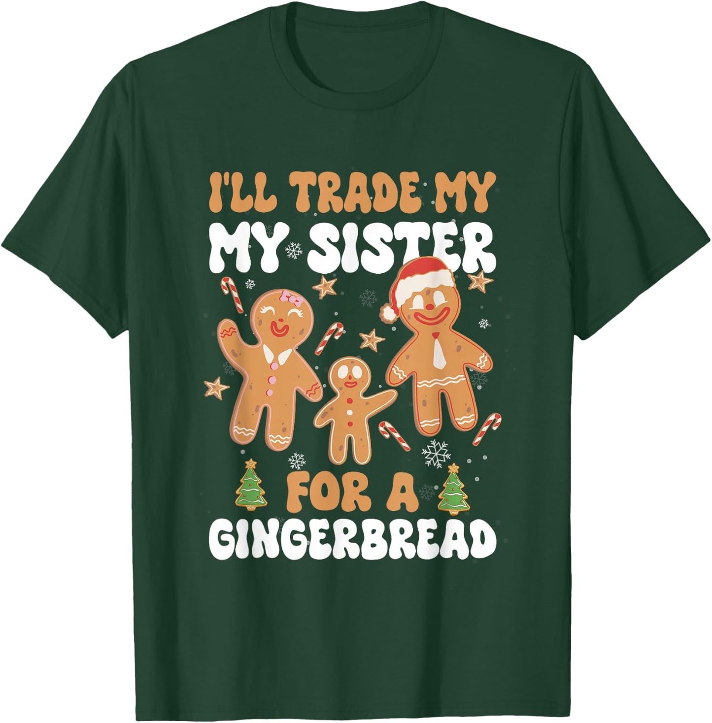 I'll Trade My Sister & Brother Gingerbread Christmas Sibling T-Shirt - T-Shirt | Forest