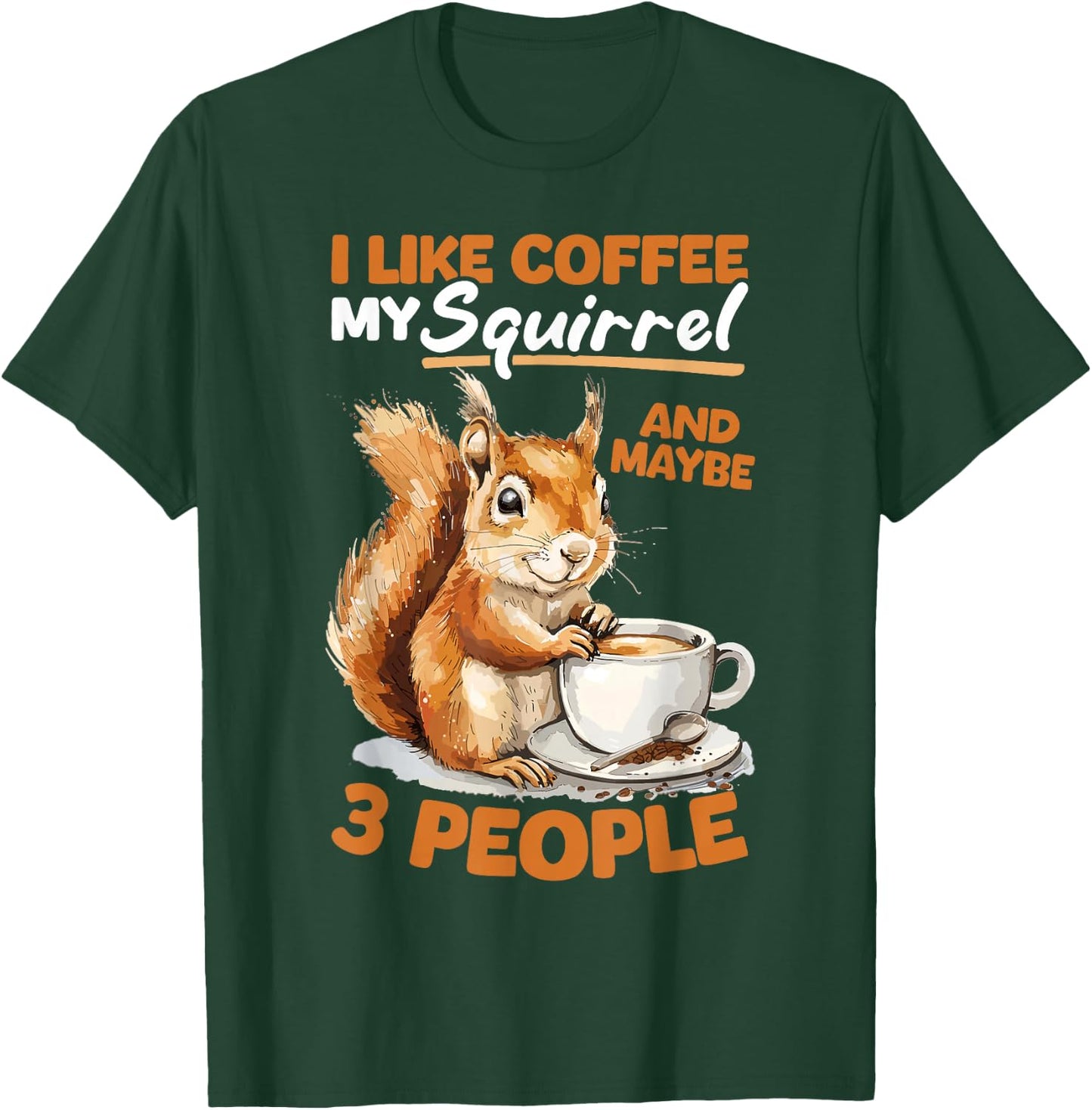 Funny Squirrel Animal I like coffee my Squirrel and maybe 3 T-Shirt - T-Shirt | Forest