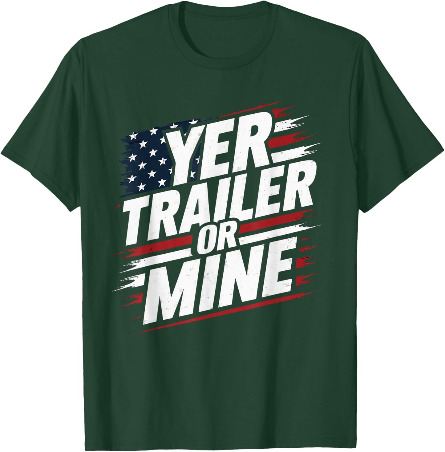 Funny Yer Trailer Or Mine White Trash Party Attire Desing T-Shirt - T-Shirt | Forest