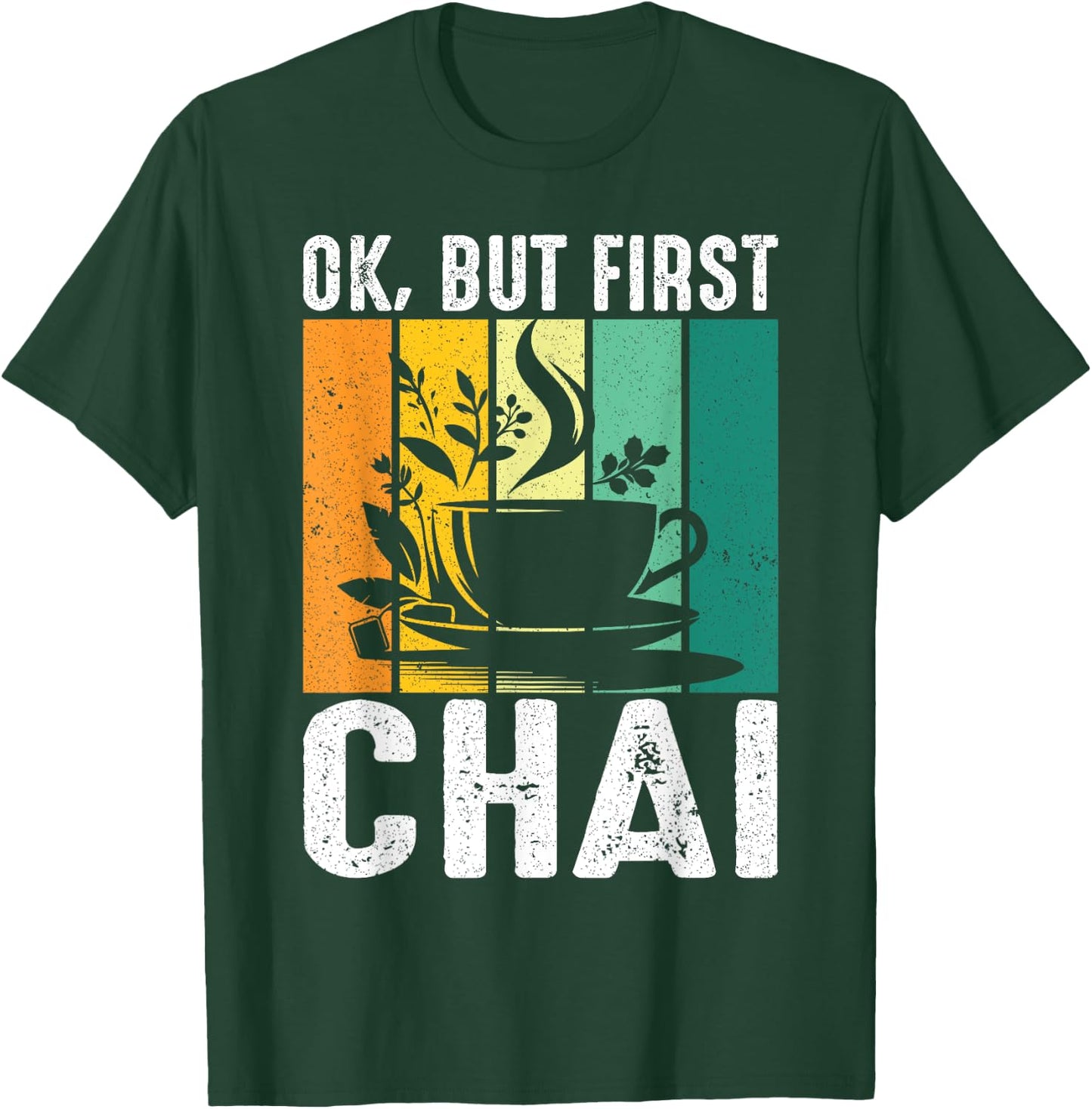 Funny Indian Desi Chai Lover Ok, But First Chai T-Shirt - T-Shirt | Forest