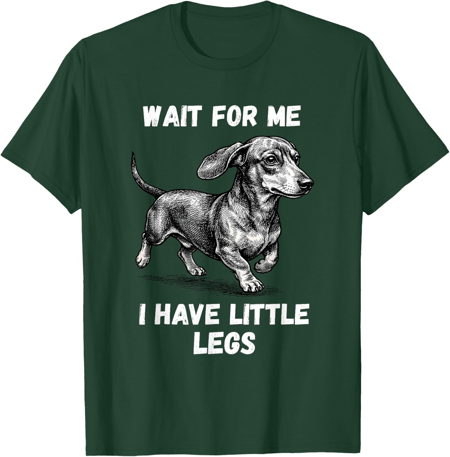 Wait for Me I Have Little Legs Toddler Dachshund Dog Meme T-Shirt - T-Shirt | Forest