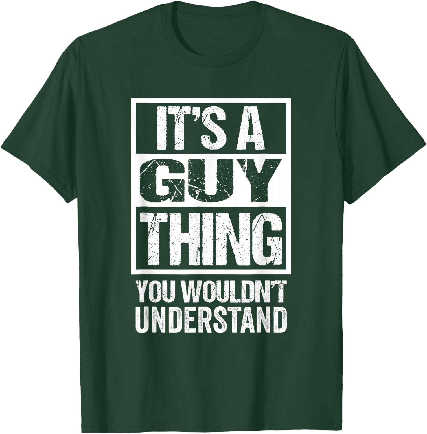 It's A Guy Thing You Wouldn't Understand T-Shirt - T-Shirt | Forest