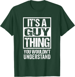 It's A Guy Thing You Wouldn't Understand T-Shirt - T-Shirt | Forest