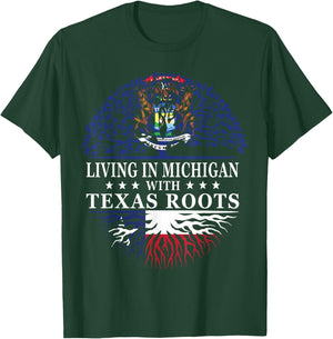 Living in Michigan With Texas Roots T-Shirt - T-Shirt | Forest