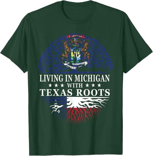 Living in Michigan With Texas Roots T-Shirt - T-Shirt | Forest