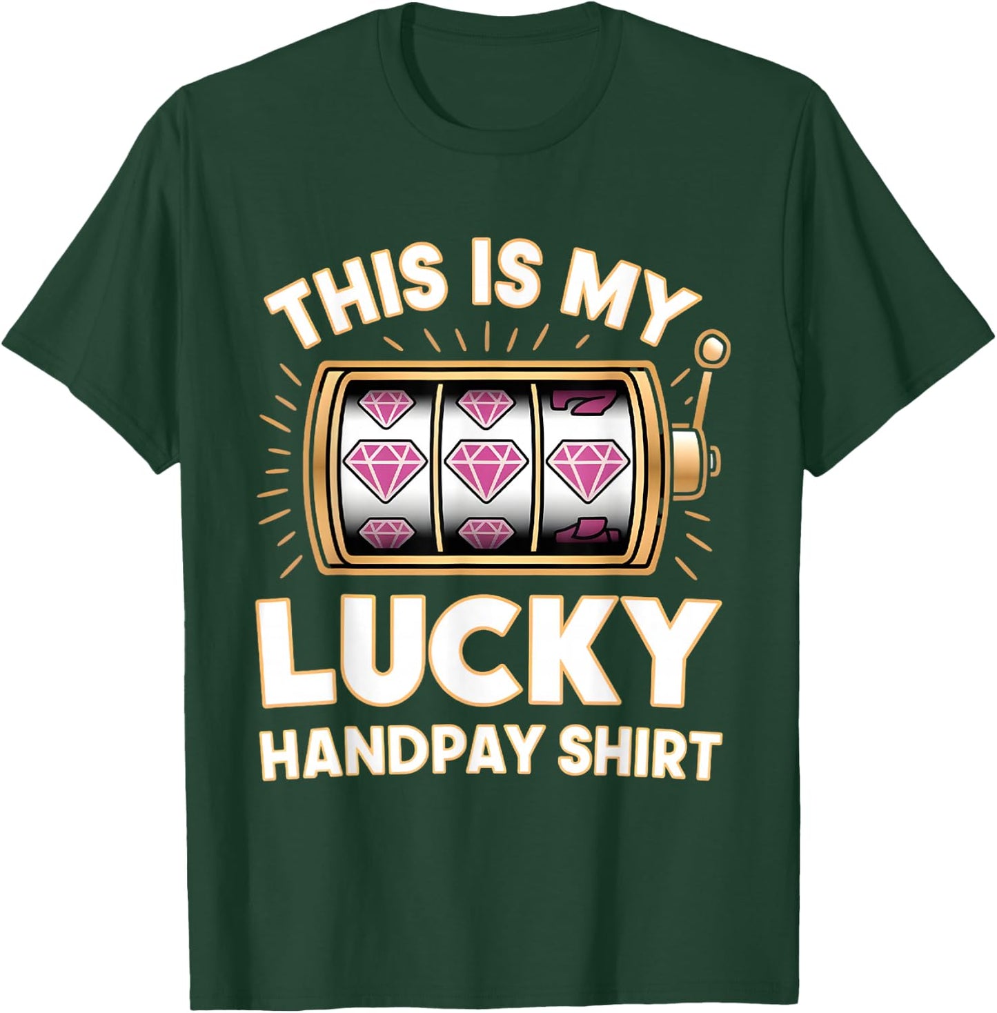 This Is My Lucky Handpay Shirt Slot Machine Casino Men Women T-Shirt - T-Shirt | Forest