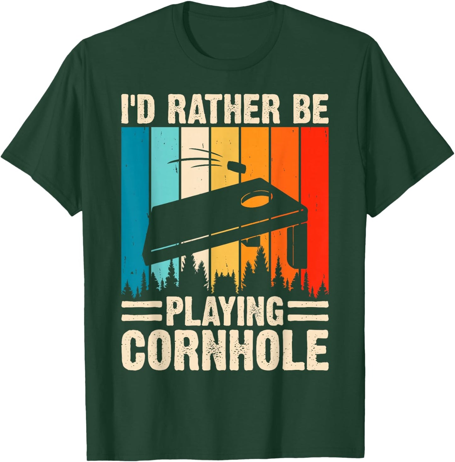 I´d Rather Be Playing Cornhole Corn Hole Players Cornhole T-Shirt - T-Shirt | Forest