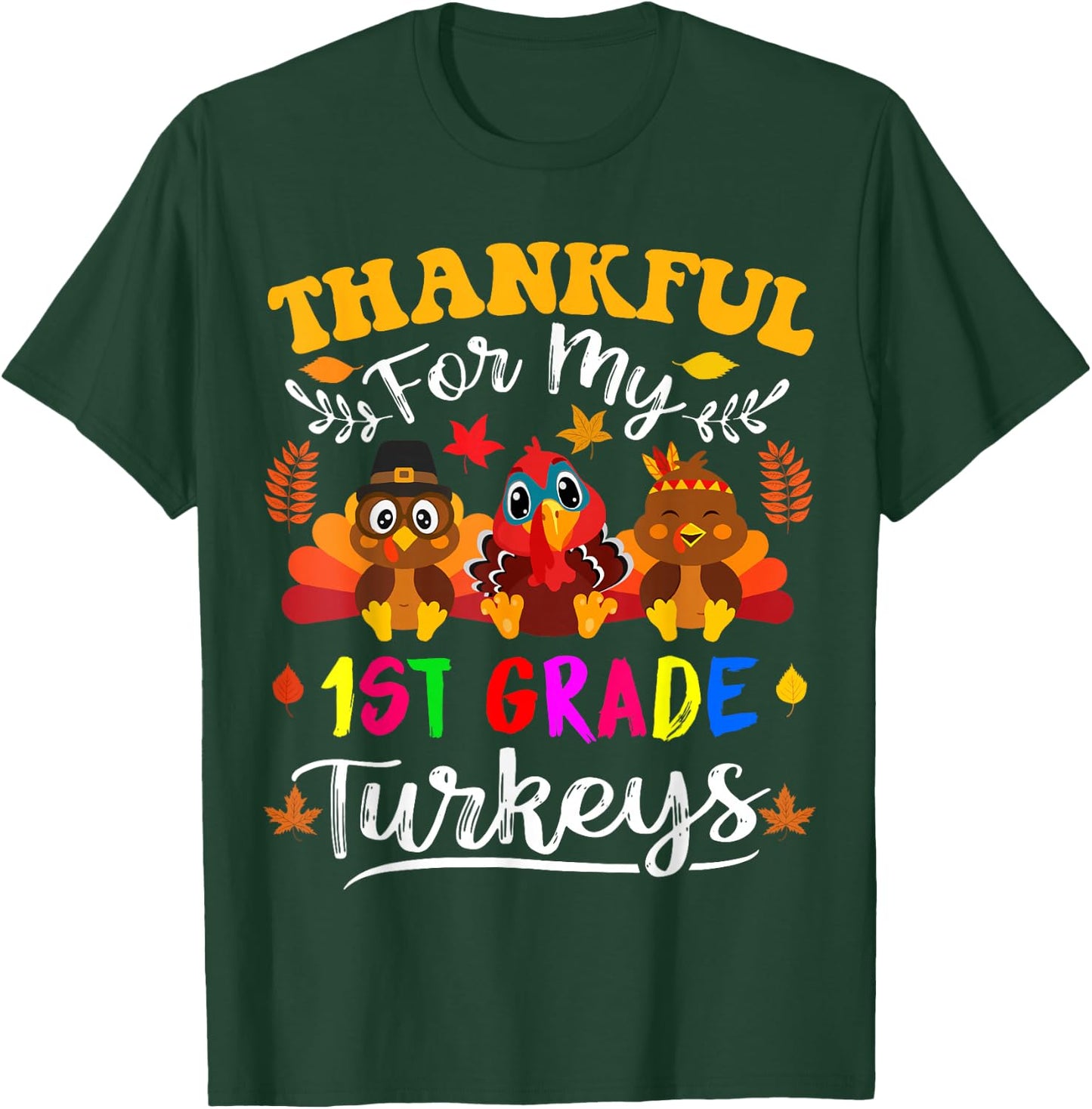 Thankful For My 1st Grade Turkeys Thanksgiving Teacher Fall T-Shirt - T-Shirt | Forest