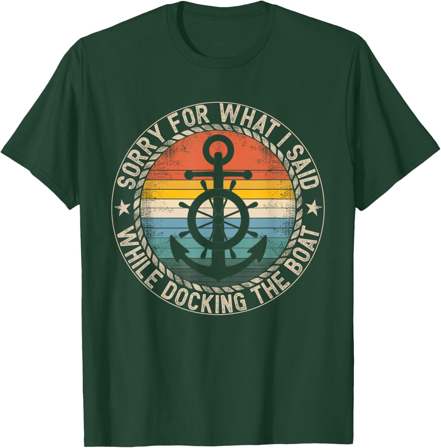 Sorry For What I Said While Docking The Boat T-Shirt - T-Shirt | Forest