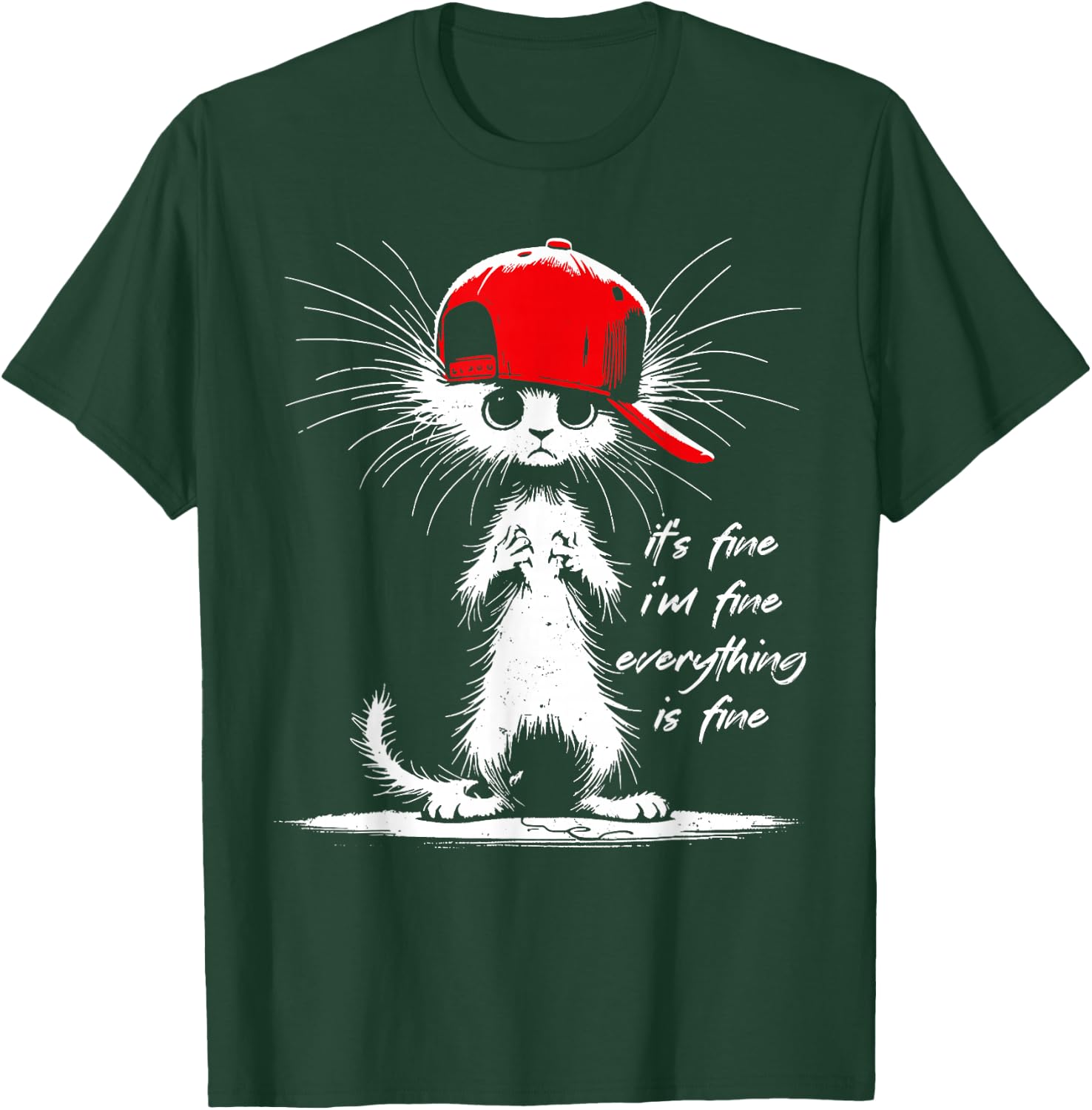 White Cat It's Fine I'm Fine Everything Is Fine Funny T-Shirt - T-Shirt | Forest